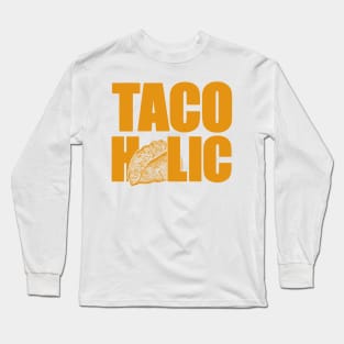 TACOHOLIC Long Sleeve T-Shirt